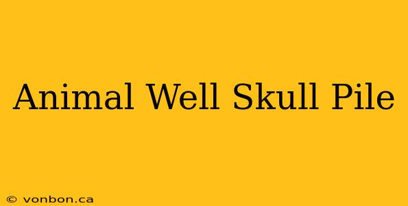 Animal Well Skull Pile