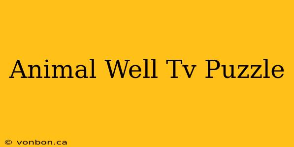 Animal Well Tv Puzzle