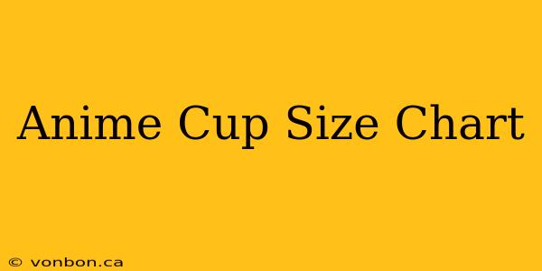 Anime Cup Size Chart