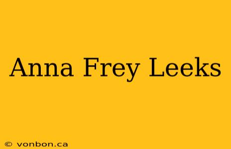 Anna Frey Leeks