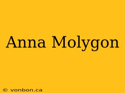 Anna Molygon