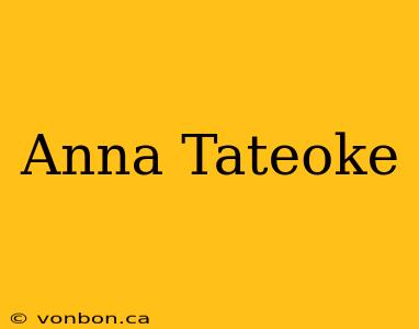 Anna Tateoke