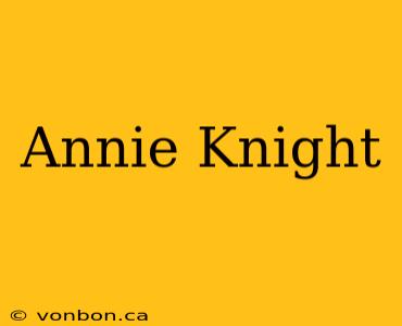 Annie Knight