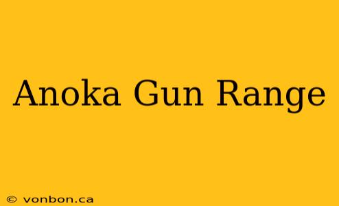 Anoka Gun Range