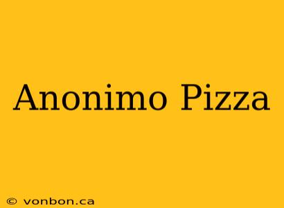 Anonimo Pizza