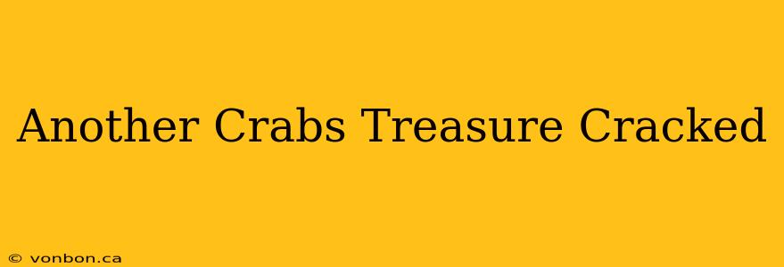 Another Crabs Treasure Cracked