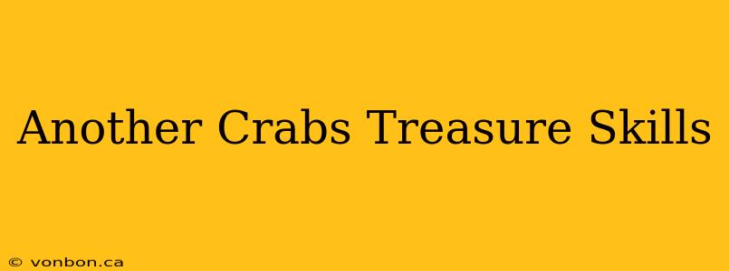 Another Crabs Treasure Skills