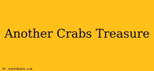 Another Crabs Treasure