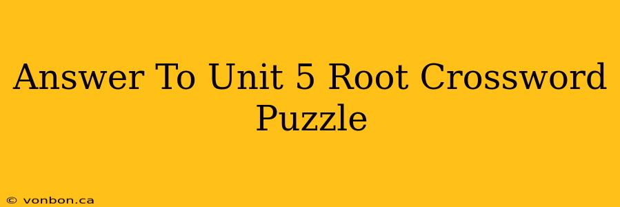 Answer To Unit 5 Root Crossword Puzzle