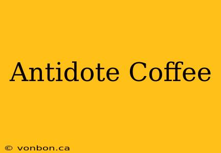 Antidote Coffee