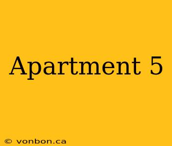 Apartment 5