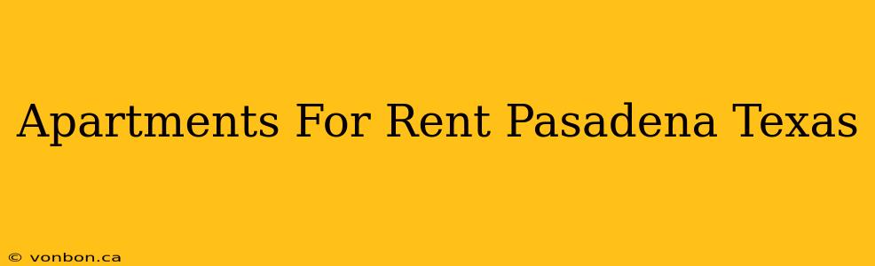 Apartments For Rent Pasadena Texas