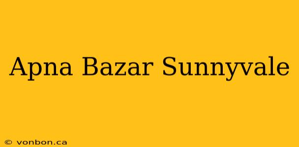 Apna Bazar Sunnyvale