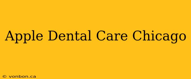 Apple Dental Care Chicago