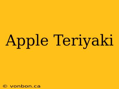 Apple Teriyaki