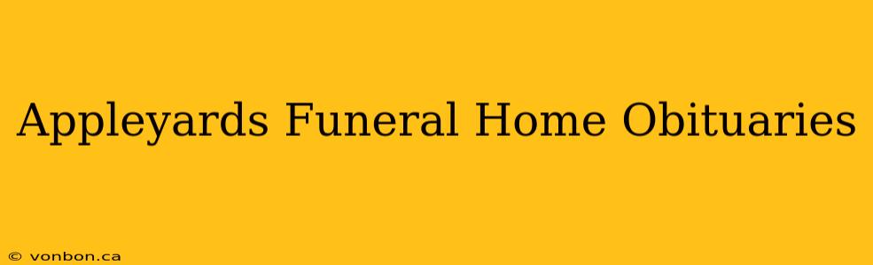 Appleyards Funeral Home Obituaries