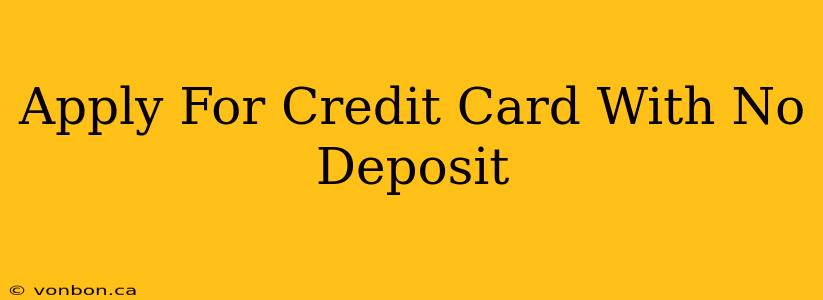 Apply For Credit Card With No Deposit