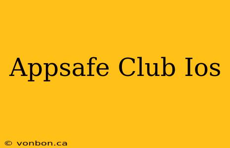 Appsafe Club Ios