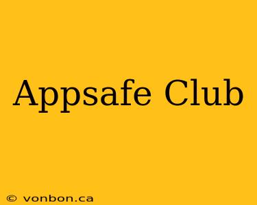 Appsafe Club