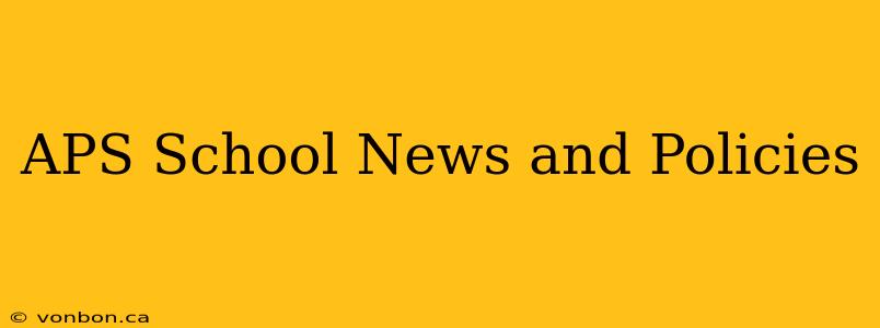 APS School News and Policies