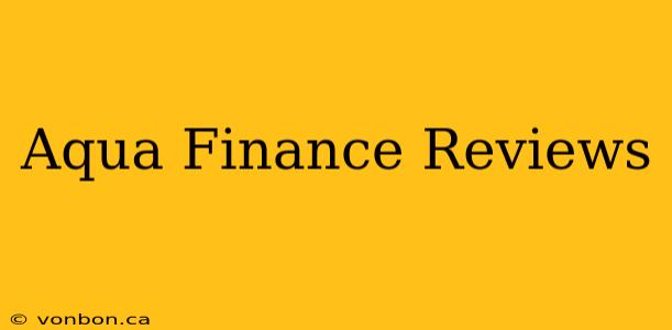 Aqua Finance Reviews