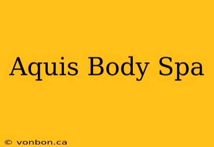 Aquis Body Spa