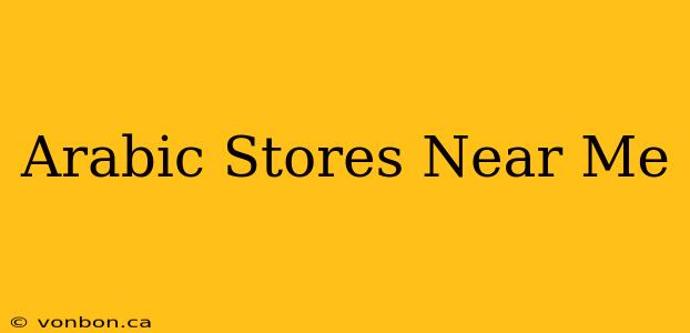 Arabic Stores Near Me