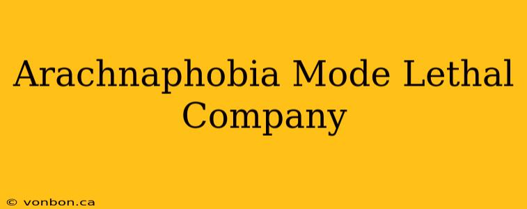 Arachnaphobia Mode Lethal Company