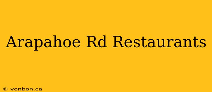 Arapahoe Rd Restaurants