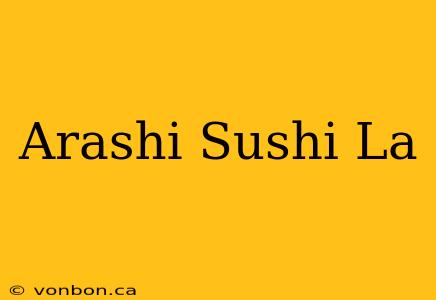 Arashi Sushi La