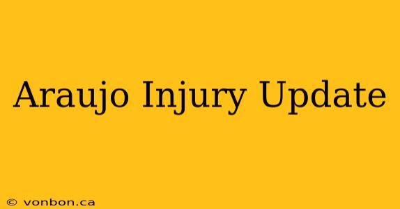 Araujo Injury Update