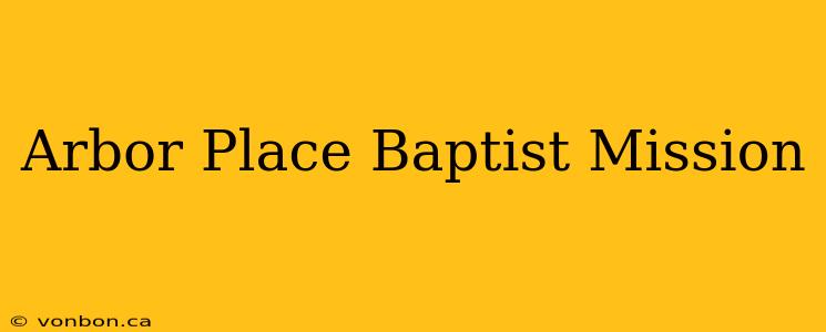 Arbor Place Baptist Mission