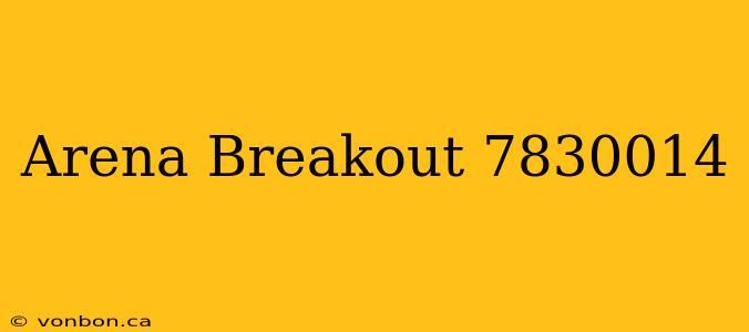 Arena Breakout 7830014