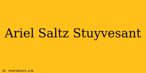 Ariel Saltz Stuyvesant