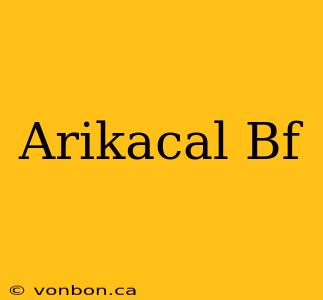 Arikacal Bf