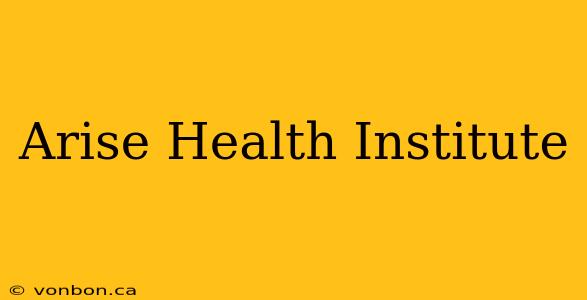 Arise Health Institute