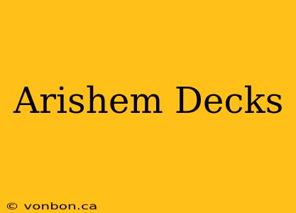 Arishem Decks