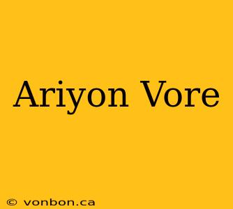 Ariyon Vore