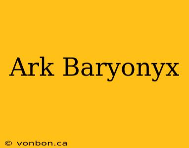 Ark Baryonyx