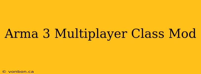 Arma 3 Multiplayer Class Mod