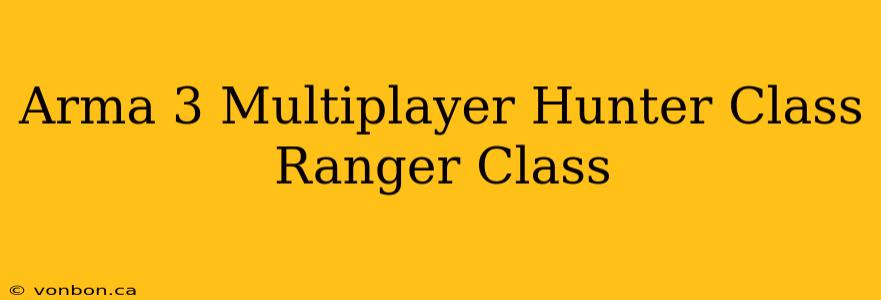 Arma 3 Multiplayer Hunter Class Ranger Class