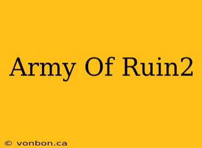 Army Of Ruin2