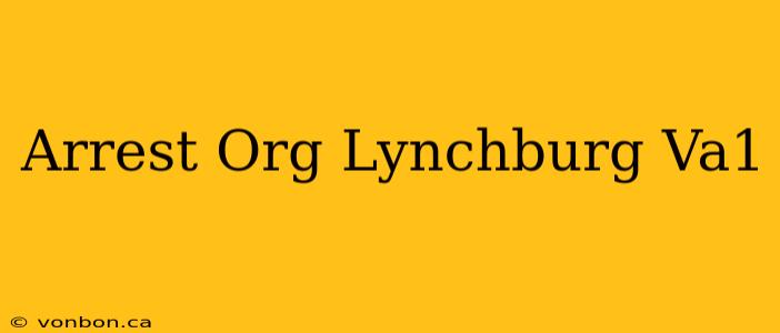 Arrest Org Lynchburg Va1