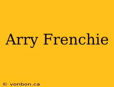 Arry Frenchie