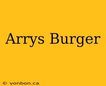 Arrys Burger