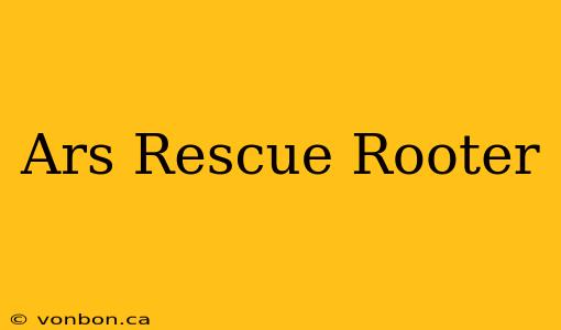 Ars Rescue Rooter