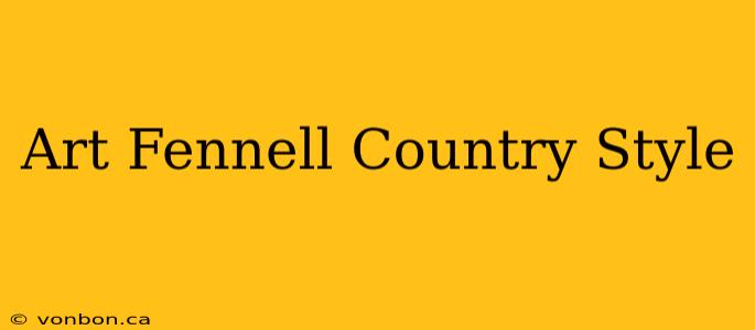 Art Fennell Country Style