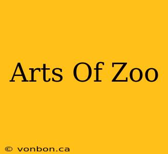 Arts Of Zoo