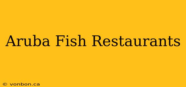 Aruba Fish Restaurants