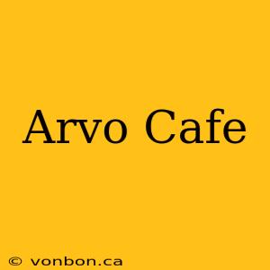 Arvo Cafe